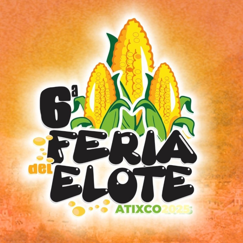 6ta Feria del Elote Atlixco 2025
